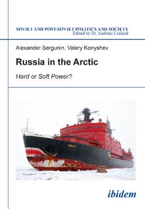 Russia in the Arctic: Hard or Soft Power? de Alexander Sergunin