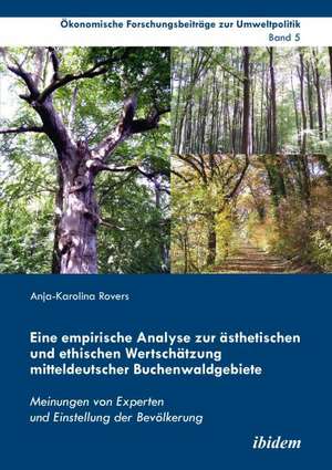 Eine empirische Analyse zur ästhetischen und ethischen Wertschätzung mitteldeutscher Buchenwaldgebiete de Anja-Karolina Rovers