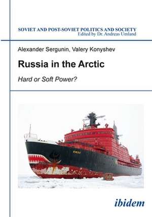 Russia in the Arctic – Hard or Soft Power? de Alexander Sergunin