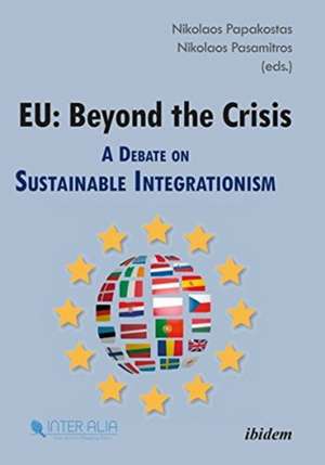 EU: Beyond the Crisis: A Debate on Sustainable Integrationism de Alba Ferreri