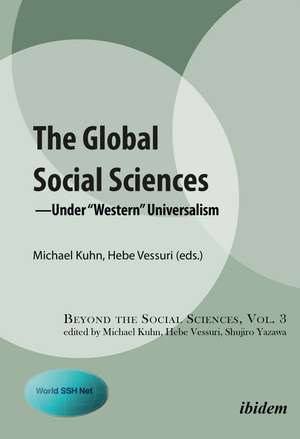 The Global Social Sciences: —Under and Beyond European Universalism de Michael Kuhn