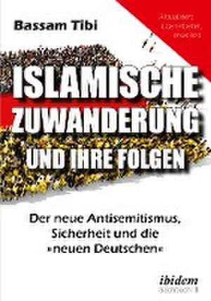 Islamische Zuwanderung und ihre Folgen de Bassam Tibi