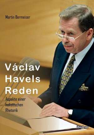 Václav Havels Reden de Martin Bermeiser