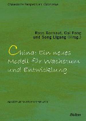 China: Ein neues Modell für Wachstum und Entwicklung de Ross Fang Garnaut