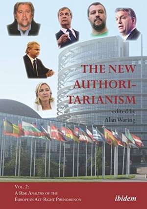 The New Authoritarianism – Vol. 2: A Risk Analysis of the European Alt–Right Phenomenon de Alan Waring