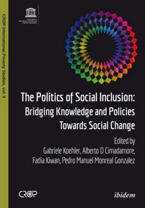 The Politics of Social Inclusion – Bridging Knowledge and Policies Towards Social Change de Gabriele Koehler