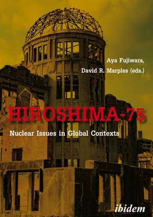 Hiroshima–75 – Nuclear Issues in Global Contexts de David Marples