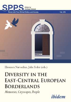 Diversity in the East–Central European Borderlan – Memories, Cityscapes, People de Eleonora Narvselius