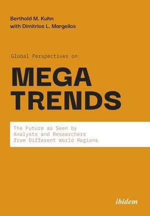 Global Perspectives on Megatrends: The Future as Seen by Analysts and Researchers from Different World Regions de Dr. Berthold M Kuhn