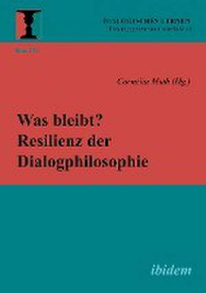 Was bleibt? Resilienz der Dialogphilosophie de Cornelia Muth