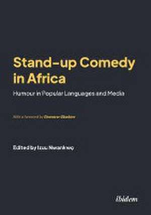 Stand-up Comedy in Africa: Humour in Popular Languages and Media de Izuu Nwankw"