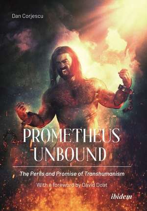 Prometheus Unbound: The Perils and Promise of Transhumanism de Dan Corjescu