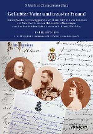 Geliebter Vater und treuster Freund - Der Briefwechsel des Königspaares Carol I. und Elisabeth von Rumänienmit Fürst Karl Anton von Hohenzollern-Sigmaringenaus dem Rumänischen Nationalarchiv in Bukarest(1866-1885) de Silvia Irina Zimmermann