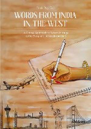 Words from India in the West: A Critical Approach to Select Writings by the Diasporic Indian Litterateurs de Dr Pinaki Roy