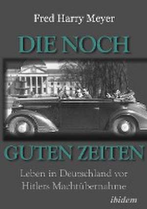 Die noch guten Zeiten (1905-1932) de Fred H. Meyer