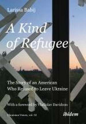 A Kind of Refugee de Larissa Babij