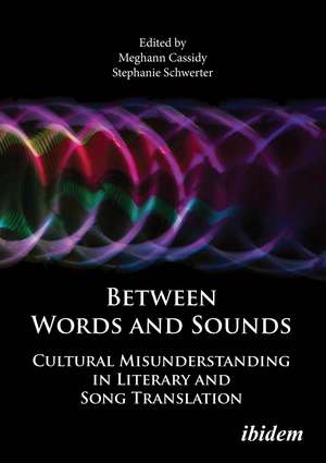 Between Words and Sounds: Cultural Misunderstanding in Literary and Song Translation de Meghann Cassidy