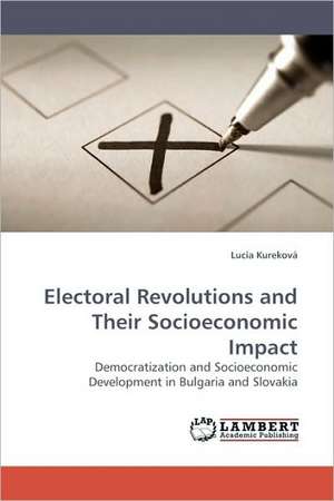 Electoral Revolutions and Their Socioeconomic Impact de Lucia Kureková