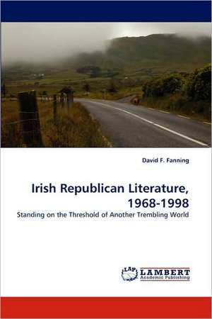 Irish Republican Literature, 1968-1998 de David F. Fanning