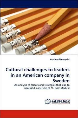 Cultural challenges to leaders in an American company in Sweden de Andreas Blomqvist