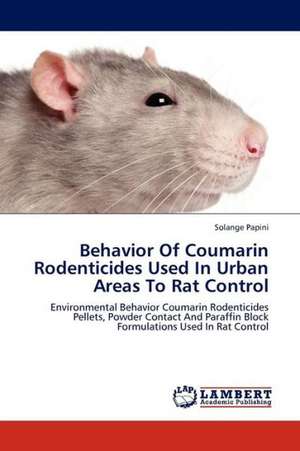 Behavior Of Coumarin Rodenticides Used In Urban Areas To Rat Control de Papini Solange