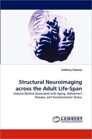 Structural Neuroimaging across the Adult Life-Span de Anthony Fotenos