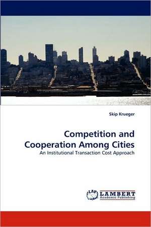 Competition and Cooperation Among Cities de Skip Krueger