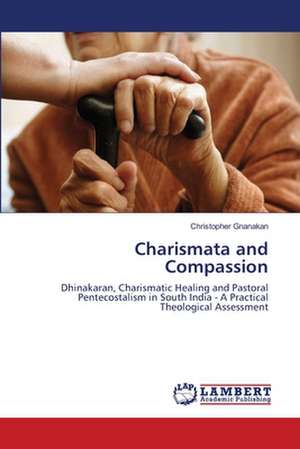 Charismata and Compassion de Christopher Gnanakan