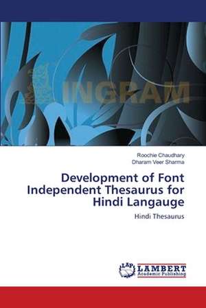 Development of Font Independent Thesaurus for Hindi Langauge de Roochie Chaudhary