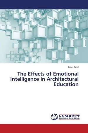 The Effects of Emotional Intelligence in Architectural Education de Birer Emel