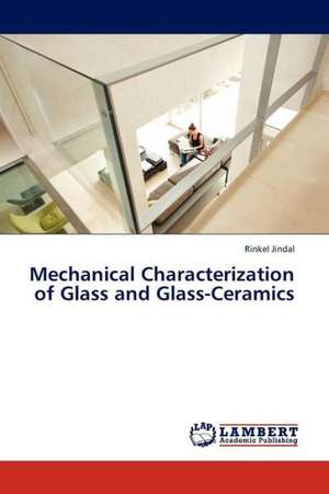 Mechanical Characterization of Glass and Glass-Ceramics de Jindal Rinkel