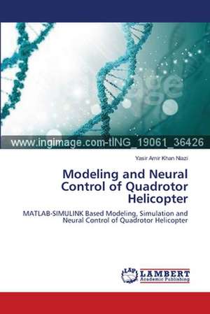 Modeling and Neural Control of Quadrotor Helicopter de Yasir Amir Khan Niazi