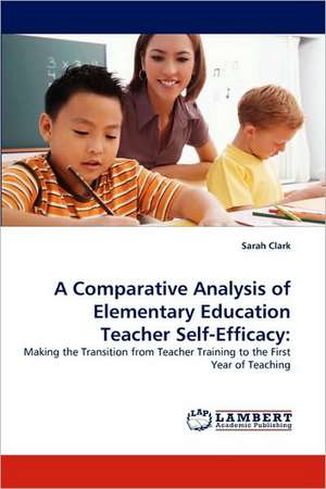 A Comparative Analysis of Elementary Education Teacher Self-Efficacy de Sarah Clark