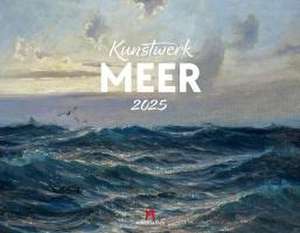 Kunstwerk Meer Kalender 2025 de Ackermann Kunstverlag