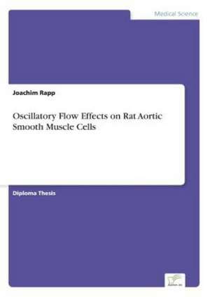 Oscillatory Flow Effects on Rat Aortic Smooth Muscle Cells de Joachim Rapp