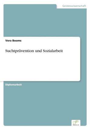 Suchtprävention und Sozialarbeit de Vera Booms