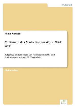 Multimediales Marketing im World Wide Web de Heike Pienkoß