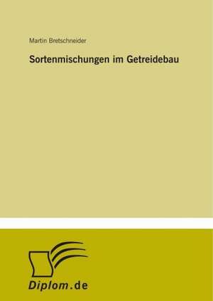 Sortenmischungen im Getreidebau de Martin Bretschneider