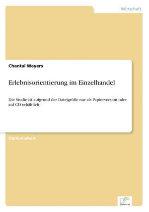 Erlebnisorientierung im Einzelhandel de Chantal Weyers