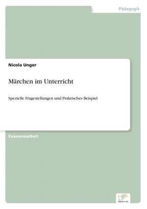 Märchen im Unterricht de Nicola Unger