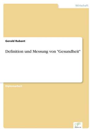 Definition und Messung von "Gesundheit" de Gerald Rubant