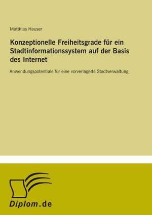 Konzeptionelle Freiheitsgrade für ein Stadtinformationssystem auf der Basis des Internet de Matthias Hauser