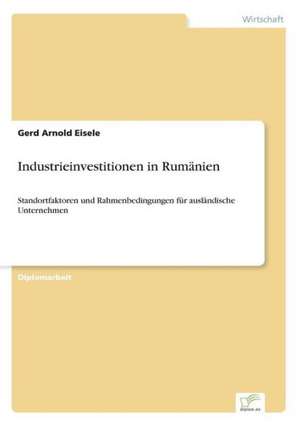 Industrieinvestitionen in Rumänien de Gerd Arnold Eisele