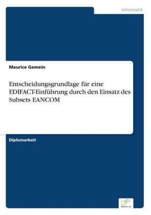 Entscheidungsgrundlage für eine EDIFACT-Einführung durch den Einsatz des Subsets EANCOM de Maurice Gemein