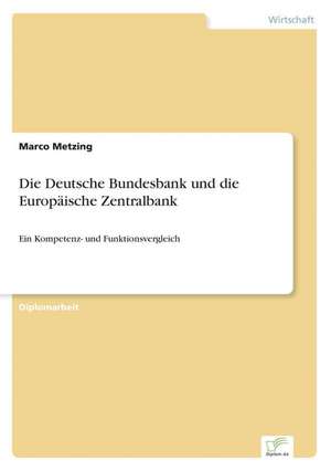 Die Deutsche Bundesbank und die Europäische Zentralbank de Marco Metzing