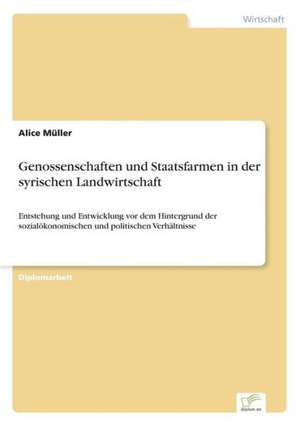 Genossenschaften und Staatsfarmen in der syrischen Landwirtschaft de Alice Müller