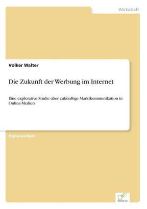 Die Zukunft der Werbung im Internet de Volker Walter