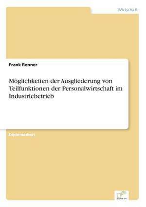 Moglichkeiten Der Ausgliederung Von Teilfunktionen Der Personalwirtschaft Im Industriebetrieb: Origin, Meaning, and Use of Terms and Expressions in Everyday University Life de Frank Renner