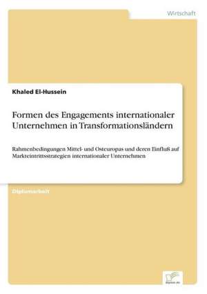 Formen des Engagements internationaler Unternehmen in Transformationsländern de Khaled El-Hussein