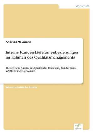 Interne Kunden-Lieferantenbeziehungen im Rahmen des Qualitätsmanagements de Andreas Neumann